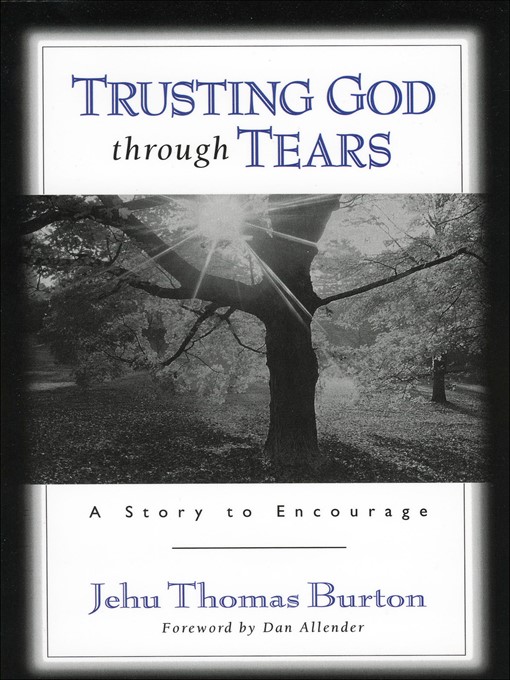 Title details for Trusting God through Tears by Jehu Thomas Burton - Available